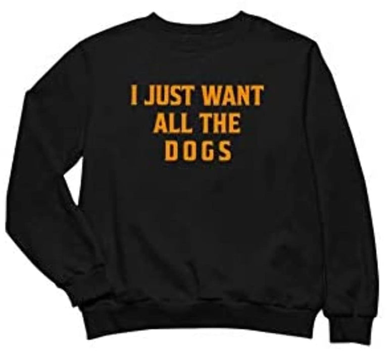 Women's I Just Want All The Dogs Funny Design Sweatshirt Long Sleeve Crewneck Pullover Black Small