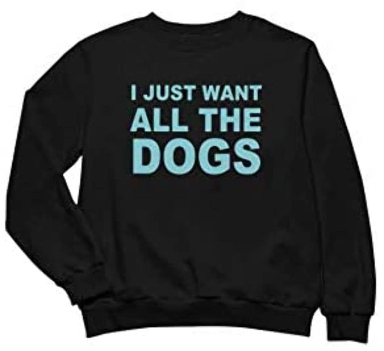 Women's I Just Want All The Dogs Crewneck Funny Sweatshirt Long Sleeve Design Pullover Black XXX-Large