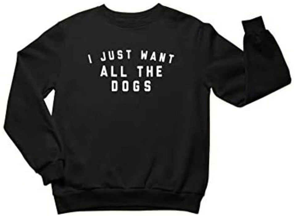 Men's I Just Want All The Dogs Long Sleeve Design Sweatshirt Funny Crewneck Pullover Black Medium